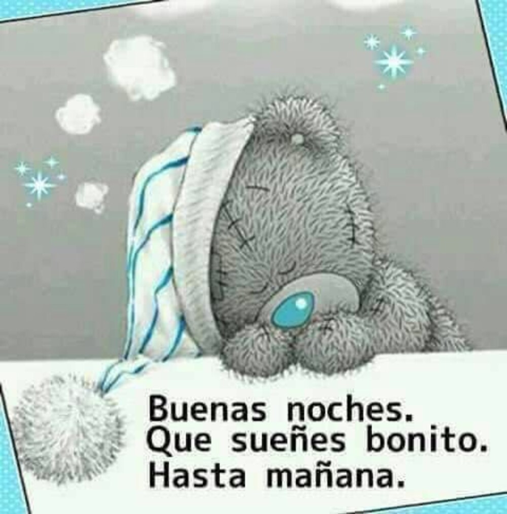 Buenas Noches que sueñes bonito hasta mañana