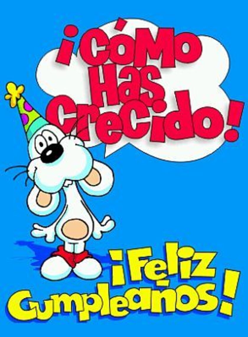 Cómo has crecido Feliz Cumpleaños