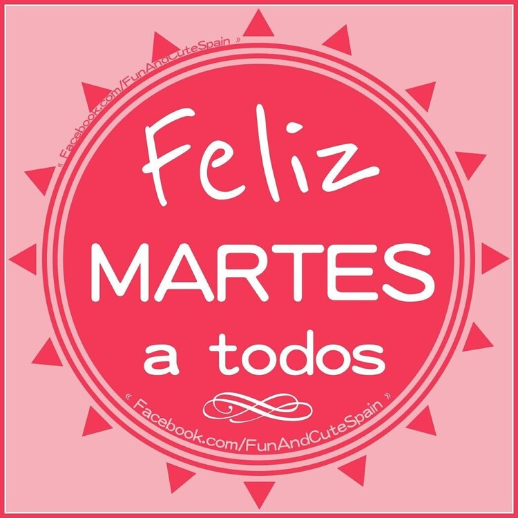 Feliz Martes a todos