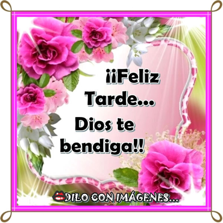 Feliz Tarde Dios te bendiga