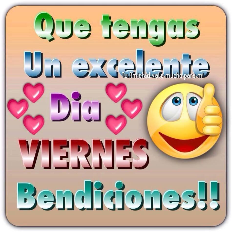 Que tengas un excelente día Viernes bendiciones