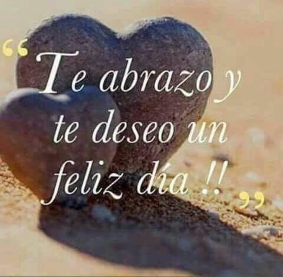 Te abrazo y te deseo un Feliz Día