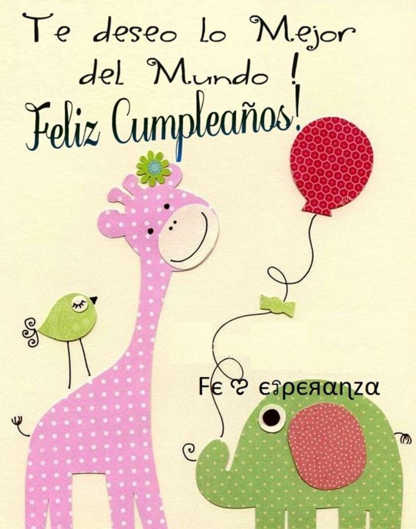 Te deseo lo mejor del mundo Feliz Cumpleaños