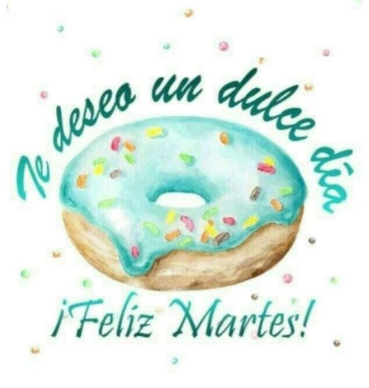 Te deseo un dulce día Feliz Martes