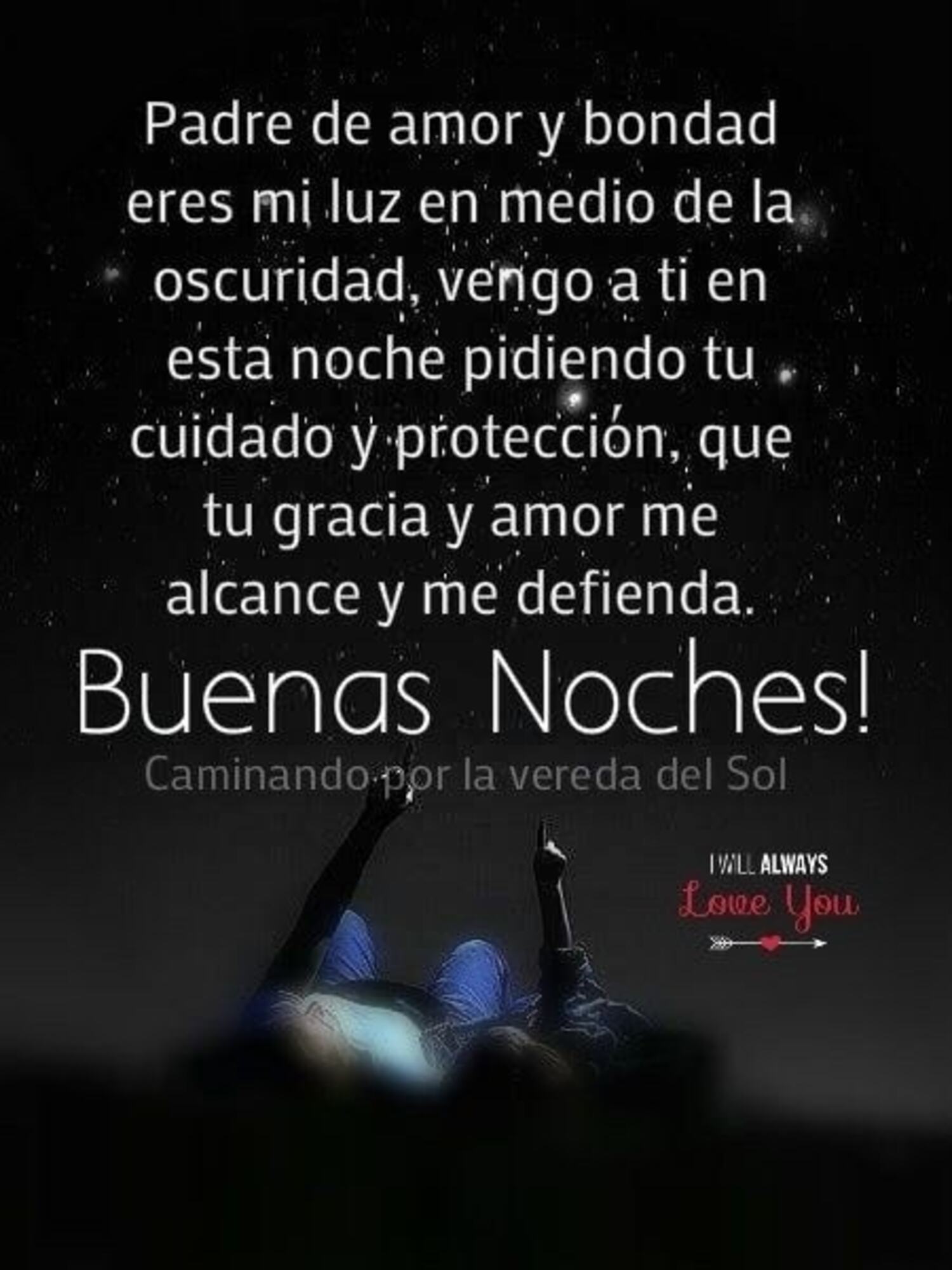 Buenas Noches Padre de amor y bondad eres mi luz en medio de la oscuridad