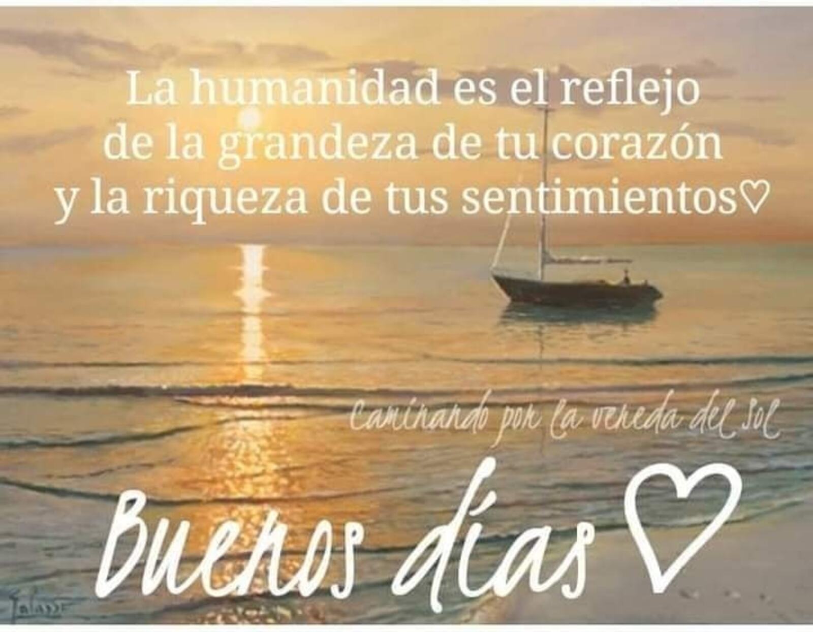 La humanidad es el reflejo de la grandeza de tu corazón buenos días