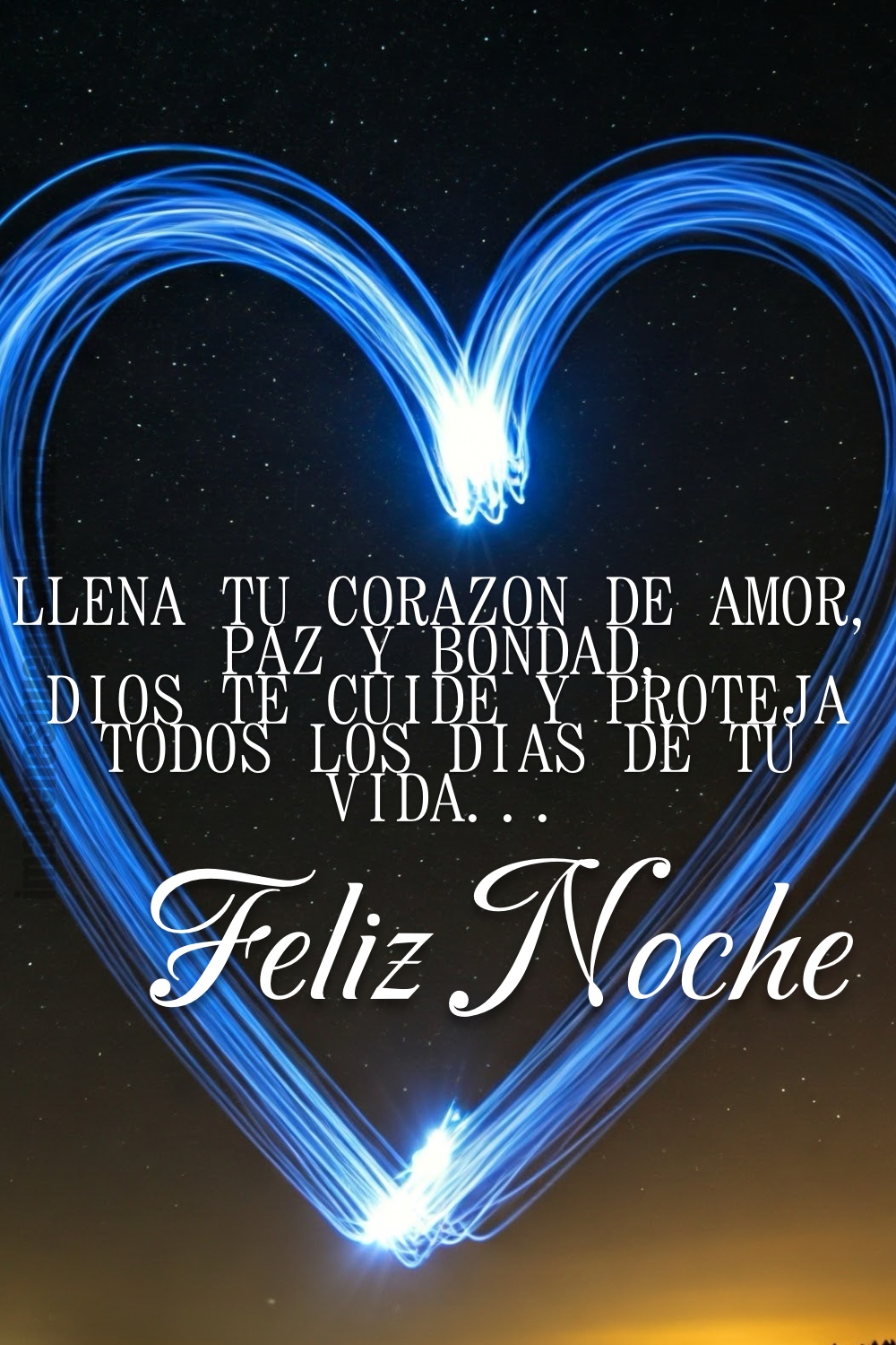 Llena tu corazón de amor, paz y bondad. Dios te cuide y proteja todos los días de tu vida... Feliz Noche